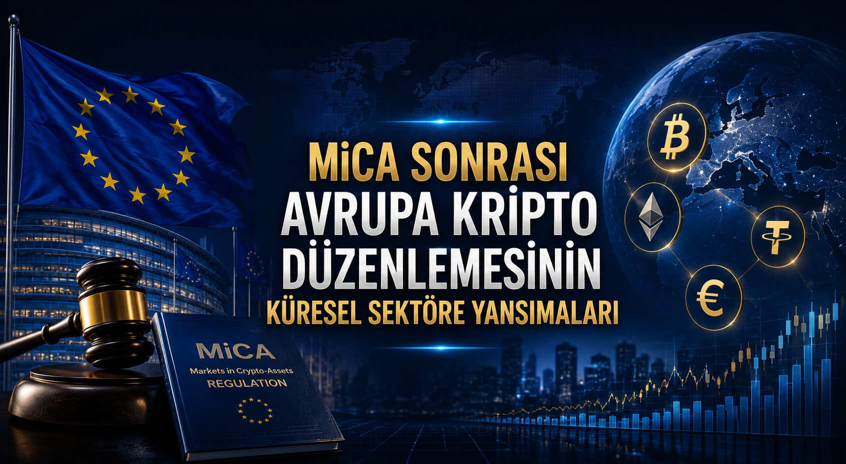 MiCA Sonrası Avrupa Kripto Düzenlemesinin Küresel Sektöre Yansımaları